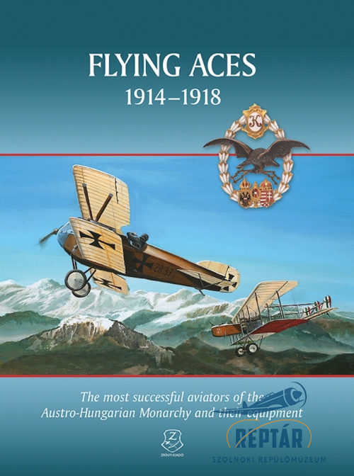 Flying Aces 1914-1918 (2016)-The most successful aviators of the Austro-Hungarian Monarchy and their equipment